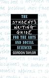 The Students Writing Guide for the Arts and Social Sciences