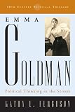 Emma Goldman: Political Thinking in the Streets (20th Century Political Thinkers)