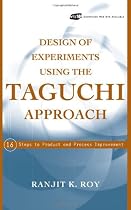 Design of Experiments Using The Taguchi Approach: 16 Steps to Product and Process Improvement