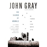 Silence of Animals - John N Gray