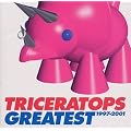 TRICERATOPS GREATEST 1997-2001