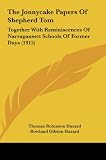 The Jonnycake Papers Of Shepherd Tom: Together With Reminiscences Of Narragansett Schools Of Former Days (1915)