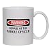BEWARE OF THE PAROLE OFFICER Mug for Coffee / Hot Beverage (choice of sizes and color...