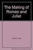 The making of Romeo and Juliet