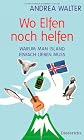 Wo Elfen noch helfen: Warum man Island einfach lieben muss (German Edition)