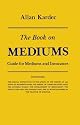 The Book on Mediums: Guide for Mediums and Invocators