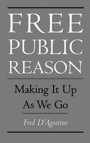 Free Public Reason: Making It Up As We Go Free Public Reason: Making It Up As We Go