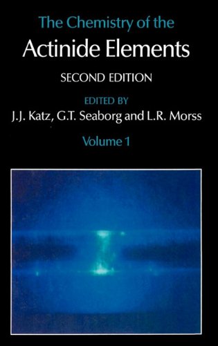 The Chemistry of the Actinide Elements Volume 1