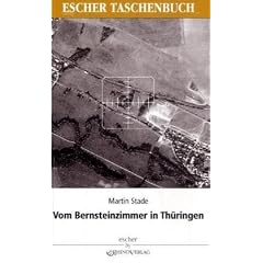 Vom Bernsteinzimmer in Th�ringen und anderen Hohlr�umen: Berichte �ber die T�tigkeit des SD 1942-1945