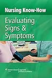 Nursing know-how. Evaluating signs & symptoms