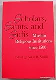 Scholars, saints, and Sufis : Muslim religious institutions in the Middle East since 1500