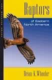 Raptors of Eastern North America: The Wheeler Guides