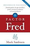 El factor Fred: Ponerle pasión a lo que usted hace puede convertir lo ordinario en lo extraordinario
