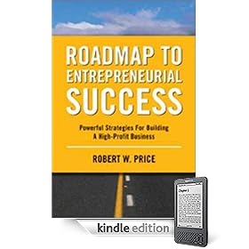 Roadmap to Entrepreneurial Success: Powerful Strategies for Building a High-Profit Business