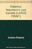 Waterloo : Napoleon's last gamble