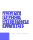 Maximizing Damages in Small Personal Injury Cases
