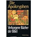 Apokryphe Bibel (Pattloch). Die verborgenen B�cher der Bibel