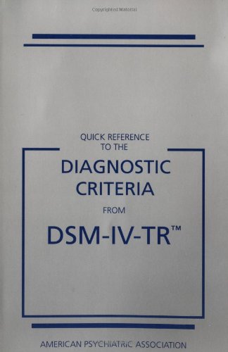 Quick Reference to the Diagnostic Criteria from DSM-IV-TR Quick Reference to the Diagnostic Criteria from DSM-IV-TR