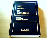 Ein Kurs in Wundern. - Textbuch, �bungsbuch, Handbuch f�r Lehrer