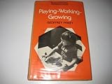Playing, working, growing