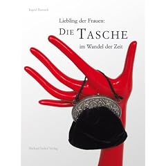 Liebling der Frauen. Die Tasche im Wandel der Zeit: Gebrauchsgegenstand, Luxusartikel, Statussymbol, Taschen aus zwei Jahrhunderten
