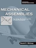 Mechanical Assemblies: Their Design, Manufacture, and Role in Product Development