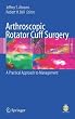 Arthroscopic Rotator Cuff Surgery: A Practical Approach to Management Arthroscopic Rotator Cuff Surgery: A Practical Approach to Management