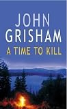 Cover of A Time to Kill by John Grisham 0099134012