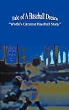 Tale of A Baseball Dream: "Worlds Greatest Baseball Story"