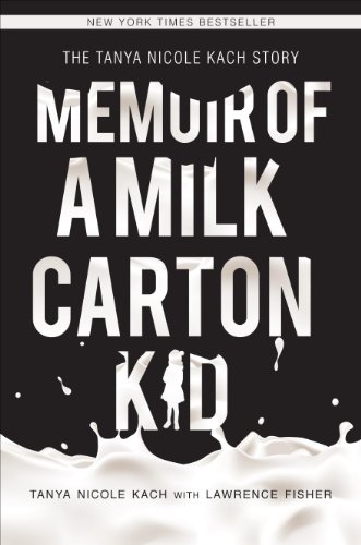 Memoir of A Milk Carton Kid: The Tanya Nicole Kach Story