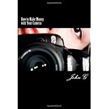 How to Make Money with Your Camera: 20 Easy ways to Profit