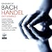 Bach - Magnificat & Haendel - Dixit Dominus / Dessay, Deshayes, Spence, Jaroussky, Naouri, Le Concert d'Astr�e, Ha�m