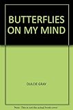 Butterflies on my mind : their life and conservation in Britain today