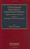 Private Dispute Resolution In International Business: Negotiation, Mediation, Arbitration