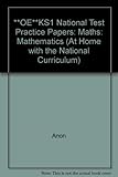National curriculum, key stage 1, age 6-7 : key stage 1 national tests, maths : practice papers for the 2000 tests