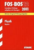 Abschluss-Pr�fungsaufgaben Fachoberschule /Berufsoberschule Bayern: Physik FOS/BOS 12 / 2011. Mit den Original-Pr�fungsaufgaben. Jahrg�nge 2004-2010. ... Original-Pr�fungsfragen 2004 - 2010 - Gerhard Schindler