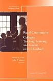 Rural Community Colleges: Teaching, Learning, and Leading in the Heartland: New Directions for Community Colleges (J-B CC Single Issue Community Colleges)