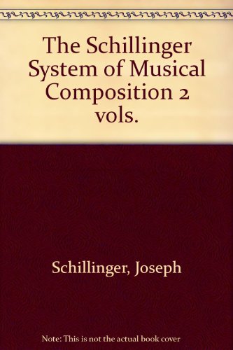 The Schillinger System of Musical Composition in Two Volumes