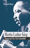 Martin Luther King: Traum und Tat. Ein Lebensbild - Richard Deats