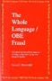 The Whole Language/Obe Fraud: The Shocking Story of How America Is Being Dumbed Down by Its Own Education System