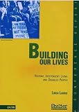 Building our lives : housing, independent living and disabled people