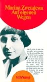 Auf eigenen Wegen - Tagebuchprosa - Moskau 1917 - 1920, Paris 1934. - Marina Zwetajewa