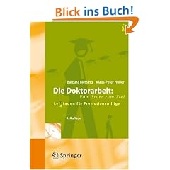 Die Doktorarbeit: Vom Start zum Ziel: Lei(d)tfaden f�r Promotionswillige