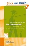 Die Doktorarbeit: Vom Start zum Ziel: Lei(d)tfaden f�r Promotionswillige