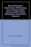 Bliss bibliographic classification. Class H, Anthropology, human biology, health sciences