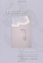 Barefoot Zen: The Shaolin Roots of Kung Fu and Karate