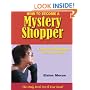 How to Become a Mystery Shopper, The Only Book You'll Ever Need, Expanded & Updated Second Edition