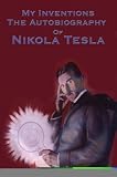 My Inventions: The Autobiography of Nikola Tesla