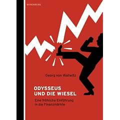 Odysseus und die Wiesel: Eine fr�hliche Einf�hrung in die Finanzm�rkte
