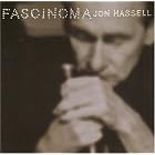 Fascinoma by  Jon Hassell 